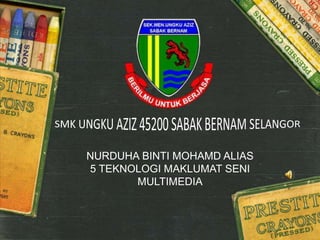 NURDUHA BINTI MOHAMD ALIAS
5 TEKNOLOGI MAKLUMAT SENI
MULTIMEDIA
 