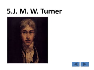5.J. M. W. Turner
 