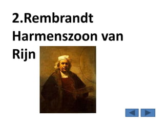 2.Rembrandt
Harmenszoon van
Rijn
 