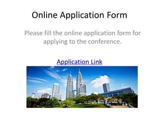 Online Application Form
Please fill the online application form for
applying to the conference.
Application Link
http://iaphlsr.org/online-application-form.php?id=48&status=application
 