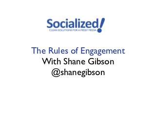 The Rules of Engagement
  With Shane Gibson
     @shanegibson
 