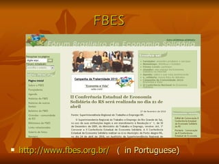 FBES http://www.fbes.org.br/  （ in Portuguese) 
