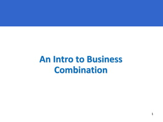 11
An Intro to Business
Combination
 