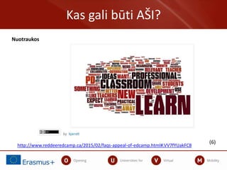 Kas gali būti AŠI?
http://www.reddeeredcamp.ca/2015/02/faqs-appeal-of-edcamp.html#.VV7fYUakFC8
(6)
Nuotraukos
 