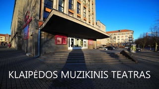 KLAIPĖDOS MUZIKINIS TEATRAS
 