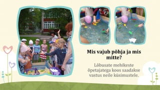 Lõbusate mehikeste
õpetajatega koos saadakse
vastus neile küsimustele.
Mis vajub põhja ja mis
mitte?
 