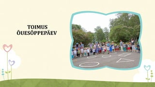 TOIMUS
ÕUESÕPPEPÄEV
 