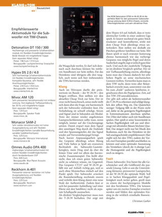 KLANG+TON
                          Bausatztest
                    62

                                                                                              Das RCM Detonation DT50 im W-20.39 ist die
                                                                                              perfekte Wahl für den preiswerten Subwoofer:
                                                                                              genug Leistung dank 4-Ohm-Chassis, sinnvolle
                                                                                              Filtermöglichkeiten und sehr attraktiver Preis


Empfehlenswerte
Aktivmodule für die Sub-                                                                     dem Hypex 4.0 auf Anhieb, dass er trotz
                                                                                             identischer Größe in einer anderen Liga
woofer mit TIW-Chassis                                                                       spielt. Er knarzt nochmal ein gutes Stück
                                                                                             trockener und kontrollierter, wirkt mit
                                                                                             dem Cheap Trick allerdings etwas un-
Detonation DT 150 / 300                                                                      terfordert. Ihm stellen wir deshalb ein
Hochwertige und preiswerte Schaltverstärker-                                                 Pärchen größerer Satelliten zur Seite. Mit
module mit flexiblen Einstellmöglichkeiten.                                                  ihnen spielt er nach erneuter Justierung
Beide Module mit mitgelieferter Kappe
                                                                                             ebenso harmonisch wie das vorherige
(kein separates Abteil nötig)
· Preise: 198 Euro / 319 Euro                                                                Gespann; was mögliche Pegel und deren
· Bezugsquelle: Lautsprechershop Strassacker                                                 Sauberkeit angeht, legt er jedoch ganz klar
· www.lautsprechershop.de                        die Waagschale werfen. Er darf sich dem-    nach. Und auch der zusätzliche Tiefgang
                                                 nach auch durchaus kleinen bis mittle-      ist im direkten Vergleich spürbar. Der ist
Hypex DS 2.0 / 4.0                               ren Standboxen zur Seite stellen. Für das   mit Tiefbassanhebung enorm, allerdings
Sehr hochwertige Schaltverstärkermodule          Heimkino sind übrigens alle drei taug-      kann man das Chassis dadurch bei sehr
mit flexiblen Einstellmöglichkeiten.             lich, auch wenn sich hier insbesondere      hohen Pegeln an seine mechanischen
Kompakte Bauweise, sehr flexible                 die TIWs hervortun werden.                  Grenzen treiben. Vorwerfen kann man es
Anschlussmöglichkeiten                                                                       dem TIW nicht, denn trotz aller Belast-
· Preise: 239 Euro / 354 Euro                    Klang                                       barkeit erreicht man, unterstützt von der
· Bezugsquelle: Intertechnik
· www.intertechnik.de
                                                 Auch im Hörraum durfte der preis-           bis zum „Ende“ sauberen Spielweise, ir-
                                                 werteste im Bunde – der W-20.39 – den       gendwann eben die Pegelgrenze. Zeit, auf
                                                 Reigen eröffnen. Ihm stellten wir den       den TIW 250 umzuklemmen.
Mivoc AM 120                                     aktuellen Cheap Trick zur Seite. Der ist    Der gibt sich sofort als Seelenverwandter
Sehr preiswertes Verstärkermodul mit mittlerer
Leistung. Fest eigebaute Tiefbassanhebung        zwar nicht bassschwach, umso mehr stellt    des T-20.39 zu erkennen und schlägt klang-
bei 30 Hz und mitgelieferte Kappe                sich dann aber die Frage, wie harmonisch    lich den selben Weg ein. Das Quäntchen
(kein separates Abteil nötig)                    sich der Subwoofer einbinden lässt. Die     weniger Tiefgang fällt in der Praxis nicht
· Preis: 129 Euro                                Verkabelung ist schnell erledigt, Strom     auf, dafür ist die gesteigerte Pegelfestigkeit
· Bezugsquelle: Speaker Trade                    und Signal sind in Sekunden am Modul.       in Extremsituationen durchaus spürbar.
· www.mivoc.de                                   Trotz der immer wieder angebotenen          Der 250er darf daher auch mit Standboxen
                                                 Lautsprecherklemmen sollte man, wenn        spielen. Hier spielt er seine Souveränität in
Monacor SAM-2                                    möglich, immer auf die Cincheingänge        Sachen Pegelfesitgkeit voll aus und über-
Sehr solides Verstärkermodul mit hoher           setzten. Damit erspart man dem Signal       zeugt mit ultratiefen Bässen höchster Qua-
Ausgangsleistung und sehr flexiblen
                                                 den unnötigen Weg durch die Endstufe        lität. Das steigert nicht nur bei Musik den
Einstellmöglichkeiten (variable Bassanhebung,
variabler Satellitenhochpass)                    und den Spannungsteiler, der das Signal     Realismus, auch für das Heimkino ist der
· Preis: 329 Euro                                wieder auf Vorverstärkerpegel bringt.       Sub uneingeschränkt empfehlenswert. Hier
· Bezugsquelle: Monacor International            Nach kurzer Anpassungsarbeit spielt         ergibt sich bei den TIWs zudem der Vor-
· www.monacor.de                                 das Gespann allerdings schon flüssig        teil, zwei Exemplare parallel anschließen zu
                                                 auf. Viele haben ja Spaß am exzessiven      können und unter optimaler Ausnutzung
Omnes Audio DPA 400                              Rechtsdreh des Subwoofer-Lautstär-          des Verstärkers (durch die 4-ohmige Last)
Highendiges Schaltverstärkermodul mit            kereglers, mein Ding sind da eher die       die Homogenität und die Pegelfestigkeit
extrem flexiblen Einstellmöglichkeiten           feinen Töne und vor allem das harmo-        noch zu steigern.
durch fernbedienbaren DSP                        nische Zusammenspiel. Das heißt aber
· Preis: 600 Euro                                nicht, dass ich einen guten Subwoofer       Fazit
· Bezugsquelle: Blue Planet Acoustic
· www.oaudio.de
                                                 nicht zu schätzen wüsste, im Gegenteil.     Dieses Subwoofer-Trio bietet für alle Ge-
                                                 Das Gespann CT237 und W-20.39 ge-           schmäcker und alle Geldbeutel die pas-
                                                 fällt mir auf Anhieb richtig gut, weil es   sende Lösung. Geht es um die Unterstüt-
Reckhorn A-401                                   auch ohne Monsterbass einfach auf den       zung kleinerer, preiswerter Lautsprecher,
Preiswerter externer Verstärker mit hoher
Ausgangsleistung und flexiblen                   Punkt spielt. Der Subwoofer erweitert       ist der W-20.39 die optimale Wahl. Soll
Einstellmöglichkeiten                            die Raumdarstellung nochmals enorm          es in Sachen Klangqualität und Pegel-
· Preis: 229 Euro                                und verleiht dem Klang damit eine neue      festigkeit noch weiter gehen, greift man
· Bezugsquelle: Reckhorn                         Stufe der Authentizität. Zudem lässt er     zu einem der hochpreisigeren Modelle
· www.reckhorn.com                               sich bei passender Aufstellung (auf einer   mit den berühmten TIWs. Die können
                                                 Ebene mit den Satelliten) nicht als sepa-   später um ein zweites Exemplar erweitert
                                                 rate Schallquelle ausmachen.                werden und bilden den optimalen Ein-
                                                 Als direkter Vergleichspartner muss nun     stieg in die wirklich ernsthafte Basswie-
                                                 der T-20.39 herhalten. Der zeigt mit        dergabe.
                                                                                                                      Christian Gather



                                                                                                                    KLANG+TON          4/2008
 