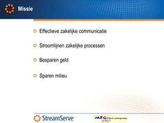 Missie


         Effectieve zakelijke communicatie

         Stroomlijnen zakelijke processen

         Besparen geld

         Sparen milieu
 