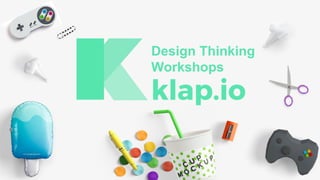 Design Thinking
Workshops
 