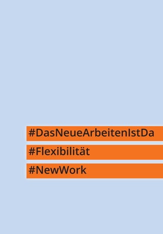 Seite17
#DasNeueArbeitenIstDa
#Flexibilität
#NewWork
 