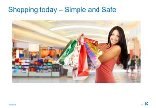 Shopping today – Simple and Safe




11/28/12                           2
 