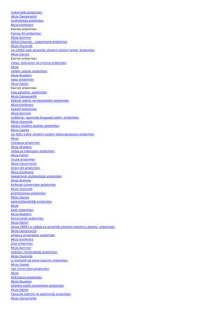 matematik anlatımları
Akiza Danışmanlık
multimedya anlatımları
Akiza Konferans
klarnet anlatımları
fransız dili anlatımları
Akiza Seminer
dijital (internet…) pazarlama anlatımları
Akiza Yayıncılık
iso 22000 gıda güvenliği yönetim sistemi temel  anlatımları
Akiza Games
klarnet anlatımları
radyo, televizyon ve sinema anlatımları
Akiza
nefesli çalgılar anlatımları
Akiza Akademi
salsa anlatımları
Akiza Eğitim
klarnet anlatımları
imaj yönetimi  anlatımları
Akiza Danışmanlık
bitkisel üretim ve teknolojileri anlatımları
Akiza Konferans
siyaset anlatımları
Akiza Seminer
mobbing - işyerinde duygusal saldırı  anlatımları
Akiza Yayıncılık
satışta müşteri ilişkileri anlatımları
Akiza Games
iso 9001 kalite yönetim sistemi dokümantasyon anlatımları
Akiza
irlandaca anlatımları
Akiza Akademi
radyo ve televizyon anlatımları
Akiza Eğitim
muzik anlatımları
Akiza Danışmanlık
ibrani dili anlatımları
Akiza Konferans
mekatronik mühendisliği anlatımları
Akiza Seminer
kirikkale üniversitesi anlatımları
Akiza Yayıncılık
protohistorya anlatımları
Akiza Games
gıda mühendisliği anlatımları
Akiza
kpds anlatımları
Akiza Akademi
tercümanlık anlatımları
Akiza Eğitim
ohsas 18001 iş sağlığı ve güvenliği yönetim sistemi iç denetçi  anlatımları
Akiza Danışmanlık
amasya üniversitesi anlatımları
Akiza Konferans
j2ee anlatımları
Akiza Seminer
endüstri mühendisliği anlatımları
Akiza Yayıncılık
iç mimarlık ve çevre tasarımı anlatımları
Akiza Games
rize üniversitesi anlatımları
Akiza
türkmence anlatımları
Akiza Akademi
istanbul aydin üniversitesi anlatımları
Akiza Eğitim
havacılık elektrik ve elektroniği anlatımları
Akiza Danışmanlık
 