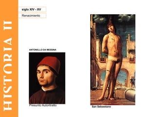 HISTORIA II Renacimiento siglo XIV - XV San Sebastiano   ANTONELLO DA MESSINA   Presunto Autoritratto  