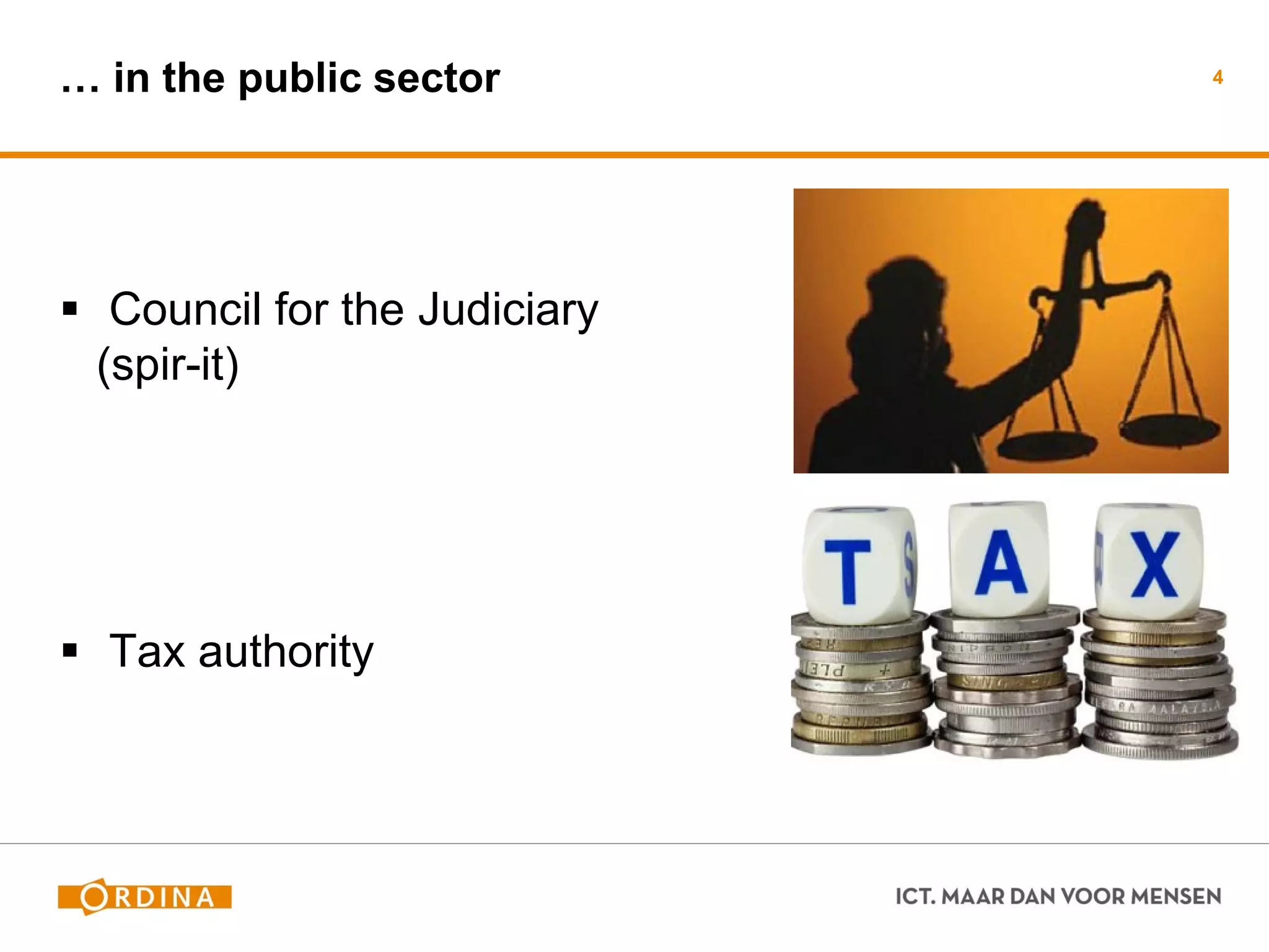 … in the public sector 
 Council for the Judiciary (spir-it) 
 Tax authority 
4  