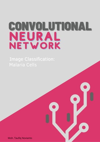 Convolutional Neural Network Malaria Cells oleh Moh. Taufiq Novianto | PDF