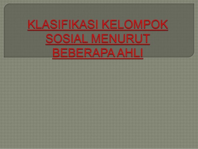 Klasifikasi Kelompok Sosial Menurut Beberapa Ahli