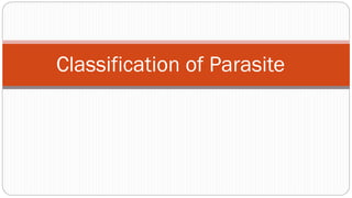 Classification of Parasite
 