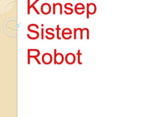 Konsep
Sistem
Robot
 