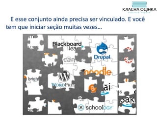 E esse conjunto ainda precisa ser vinculado. E você
tem que iniciar seção muitas vezes…
 