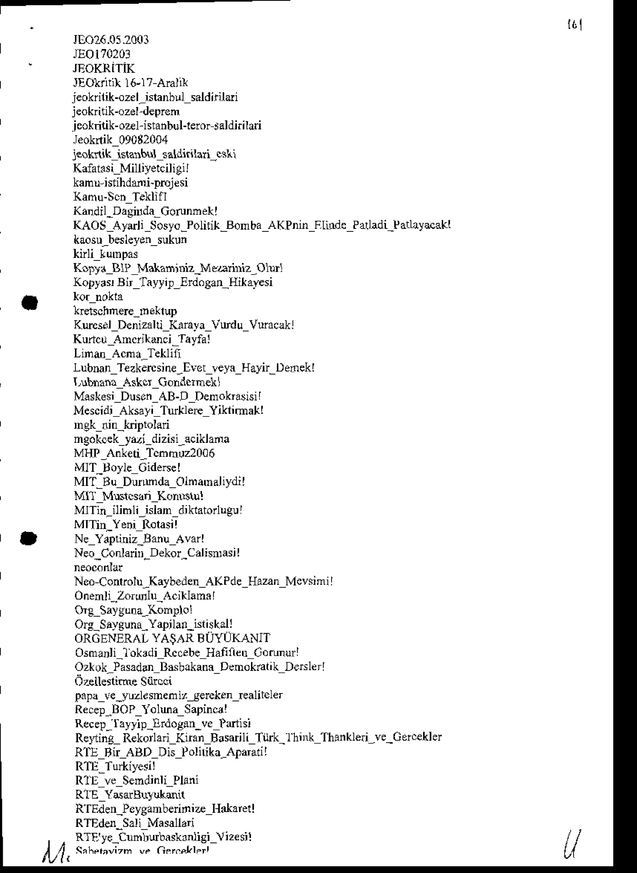 11()26.052001
JEOr
?0203
' JEOKRITIK
JEokrlrill6r? Aralir
jeokiitik-ozel_islanbll
sldirilai
jeokritik-ozel-depreh
ieokftik-oal-htanbul-leror
jaldnihd
Jeokrdk09082004
jelk k i$albul salJnilari_csl]
Kafaiasi
Milliyetciligil
kanu-hiihddi-prcjesi
(ahu-ScnTeuill
KaDdil-Dagnda-CorunbeU
KAOS Ayrli Sosyo-Politik-Bonba
AKPnin Fliade Palad+arLlyaakl
ktusu_bsleyrnsukln
kirli Lu'np6
Koltx BP Makasjdz_Mea riz,Olnrl
KopyarBir Tayyi!_Erdog!!_Hitalesi
Kmsd Denizalli li.rraya Vurdu Vuiacakl
Kuilcu Amdiheci-layfal
lubnar Tezkensine_l!rct veya Hayir-Denekl
LutD.nt AskcJ Condornekl
Maskesi
DusonAB-D DenokBsisir
MescidiAksati TurklereYiklimatl
ngokcekyej dizisi_lcikhna
MHP,Anleti]cbhuz2006
MIT-Bu Dunhda Otnamaliydil
Mfi Msrcsan Konn$!!
MlTin_ilibli_isian diktatonugul
Ne Yaptiniz_Ban! Avdl
Neo_Conk r-D€kor_calisnrasiI
Ncoconrblu_Kaybeden
A(Pde Hazn Mevsimil
Onenlr_,4ordlu_A.iklamx I
O,! SlveunaYaDilarirlnbl:
oni,erinri
ves
ri eur
urrirn
Osnlnli_lokxdi Rcdbe Hailktr Cotunurl
Ozkok_Pasadd
Basblkana
DenokratikDeslerl
papa re_ylzldsneni/.Jercken Ealitcler
Recep_BOP
Yolma Sapinca!
Reep-rlyyip_Erdogen_vc hrrGi
Rerting Rekonai Knan Basril Tijrk_
RTE Bn ABD Dis Pohika_Aparaor
I h'rl lh,nrrfl,e_Ceruelle.
RlE ve SendinliPl.ni
RTE YdarBrlukail
RTFlen_Poyganbeinia H.laietl
RTEdd-Sali MNallari
. RfF r( CrmrrbaslJdiqi ltcsil
.t 4 (.#;.;- .. n-*Lh;
 
