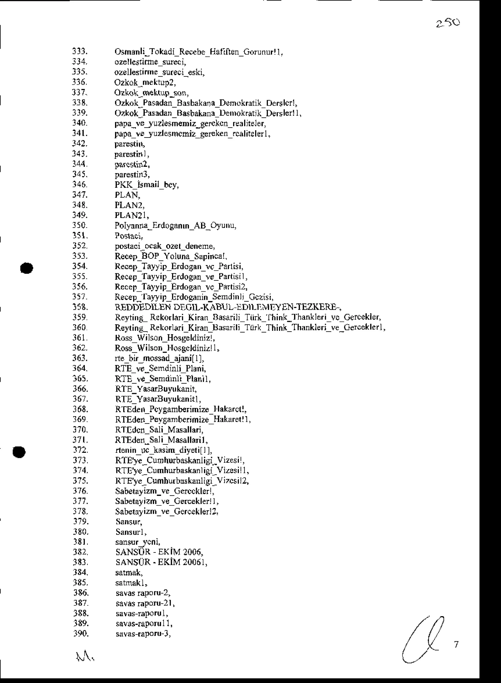 313.
lt1.
l5g.
361
375.
l3&.
OsmrnllToka'liRe€be HaliftenGo,unurll,
Ozkok-Pasadan
Bdbakoa DemokrriikDeNlol,
Ozkok_Paadan
Bdbaljna DenDk6tlkDerclerll,
papa_vejuzl.smeniz_geFkcn realireler,
Dapav. juzlesncniz geFkenrcalnddl.
Polyrn.a-Erdog.nm AB_alutru,
RecepBOF YolunaSapincal.
RecepT.yyip Erdogatr
rc Panisi,
RecEprrylip Erdoginle Panisil,
RecenTaylip Eiogrtr vc P.itisi2,
Reep lrrlit Erdo9nin_sendi"liCczisi,
RIDD'DIIEN DI,CIL.( EIL !DN-T-iUT,]YIN.TEZ(EiT..
Reyii',L Rckorlari
Kirm alsarili Tii fhink_]h$kleri vc Gcrcekler,
Reytin{ RekorllriKnan tsrsariliT[rk Think Thanklerive_Geiceklerl,
Ro$ WilsonHosgeldiniz,
Ro$ Wilson_llosecldiniz
1.
RfEdenPcy8anberimizjlakarcll.
RTEde.Peyeanberimia
Hakarerll,
RTEle-Cunhurb.skanlisi-vizsi,
RTES's_CumhulbasksiliBLVizAi
1.
RTEle_Cumhlrbrkanlig,_vi,csil2,
Sabetalizm_ve
Cercckler,
S$erayizn ve Gerceklerl
I,
Saberayizm
ve Ccrcoklerll.
u
 
