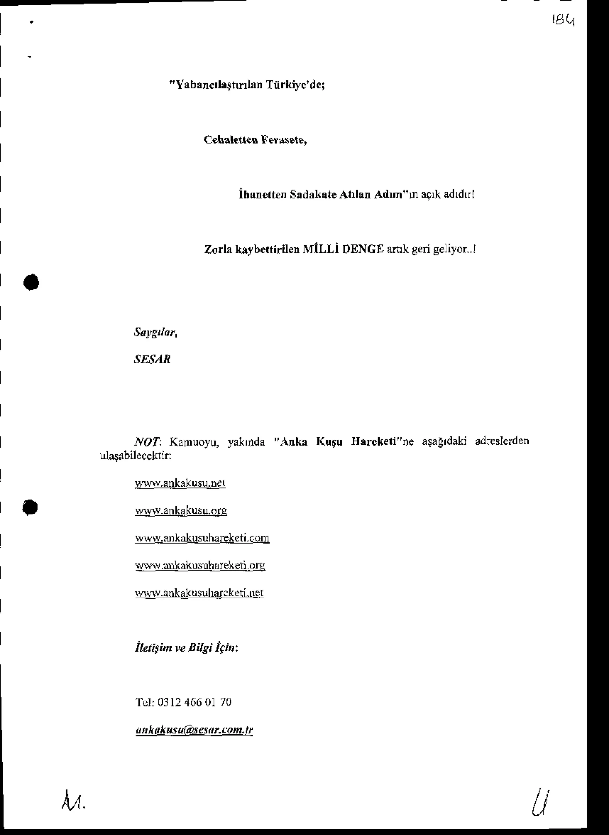 ta
"labMdhtnnhn Tnrkiyc'dei
sEsAu
Nol KaDuoyu,
ya(rnda
Zorla bybeftirilen MiLLi DENGEatukgerigeliyor.l
lhd€lle' Srd.k*e AI !r Adn'ln aqlkadldtrl
''trta Kuru HrrcLeri"ne
asag'daki
rdrneden
st ankalusu.ore
wws.ukalusuhlEkcli.con
*r.d]lakislhare€ii oru
rs1v.!.kakusuharckdti.!ct
Tcl 0312
4660l 70
t!!!!t!!44s!!!,r9L!!
Lt. l)
 