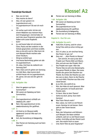 Transkript Kursbuch
© Ernst Klett Sprachen GmbH, Stuttgart | www.klett-sprachen.de |
Alle Rechte vorbehalten. Von dieser Druckvorlage ist die Vervielfältigung für den
eigenen Unterrichtsgebrauch gestattet. Die Kopiergebühren sind abgegolten.
Klasse! A2 – Deutsch für Jugendliche
Transkript Kursbuch
Seite 10
●
○
●
○
●
○
●
○
●
○
●
○
□
■
□
■
□
■
□
■
■
■
■
■
■
●
■
□
■
□
●
○
■
○
●
○
□
 