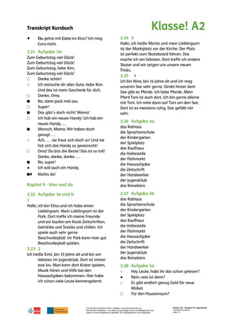 Transkript Kursbuch
© Ernst Klett Sprachen GmbH, Stuttgart | www.klett-sprachen.de |
Alle Rechte vorbehalten. Von dieser Druckvorlage ist die Vervielfältigung für den
eigenen Unterrichtsgebrauch gestattet. Die Kopiergebühren sind abgegolten.
Klasse! A2 – Deutsch für Jugendliche
Transkript Kursbuch
Seite 15
♦
□
○
□
■
□
■
□
■
○
□
■
●
■♦
○
●
○
□
 
