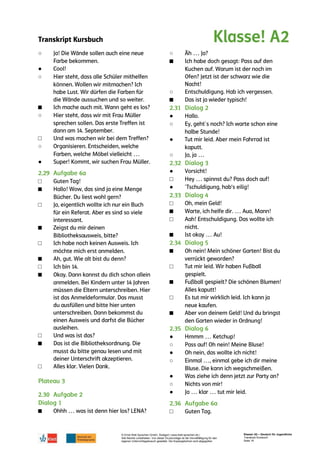 Transkript Kursbuch
© Ernst Klett Sprachen GmbH, Stuttgart | www.klett-sprachen.de |
Alle Rechte vorbehalten. Von dieser Druckvorlage ist die Vervielfältigung für den
eigenen Unterrichtsgebrauch gestattet. Die Kopiergebühren sind abgegolten.
Klasse! A2 – Deutsch für Jugendliche
Transkript Kursbuch
Seite 16
○
●
○
■
○
□
○
●
□
■
□
■
□
■
□
■
□
■
□
■
○
■
○
■
●
○
●
○
●
□
●
□
■
□
■
■
□
■
□
■
●
○
●
○
●
○
●
□
 