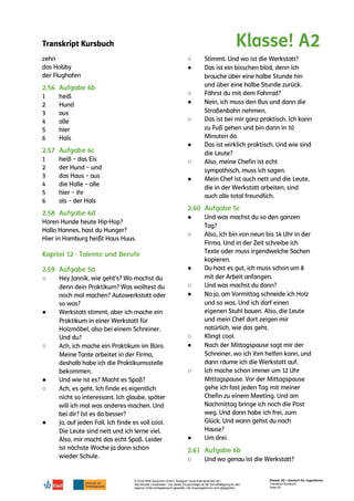 Transkript Kursbuch
© Ernst Klett Sprachen GmbH, Stuttgart | www.klett-sprachen.de |
Alle Rechte vorbehalten. Von dieser Druckvorlage ist die Vervielfältigung für den
eigenen Unterrichtsgebrauch gestattet. Die Kopiergebühren sind abgegolten.
Klasse! A2 – Deutsch für Jugendliche
Transkript Kursbuch
Seite 20
○
●
○
●
○
●
○
●
○
●
○
●
○
●
●
○
●
○
●
○
●
○
●
○
 