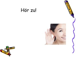 Hör zu!