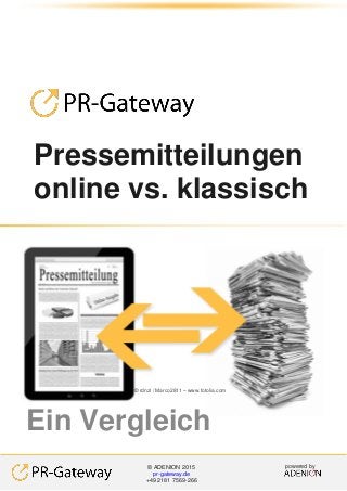 Pressemitteilungen
online vs. klassisch
powered by© ADENION 2015
pr-gateway.de
+49 2181 7569-266
Ein Vergleich
© rdnzl / Marco2811 – www.fotolia.com
 