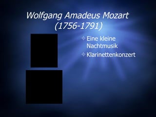 Wolfgang Amadeus Mozart  (1756-1791) Eine kleine Nachtmusik Klarinettenkonzert 