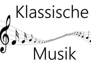 Klassische
Musik
 