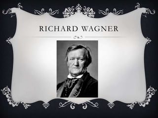 RICHARD WAGNER
 