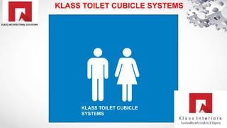 KLASS TOILET CUBICLE SYSTEMS
KLASS TOILET CUBICLE
SYSTEMS
 