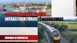 AURIMAS.G@MRUNI.EU
SPECIALIZUOTOS FIZINĖS
INFRASTRUKTŪROS IŠNAUDOJIMAS
 
