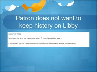 Patron does not want to
keep history on Libby
 