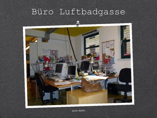 Büro Luftbadgasse 
Quelle: BIZEPS 
 