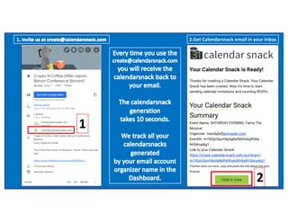 2.Get Calendarsnack email in your inbox
1
2
 