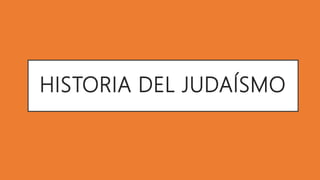 HISTORIA DEL JUDAÍSMO
 