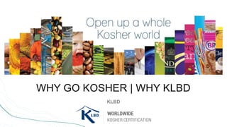 WHY GO KOSHER | WHY KLBD
KLBD
 