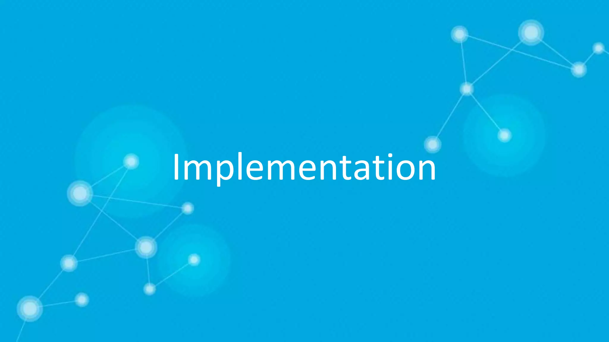 Implementation
 