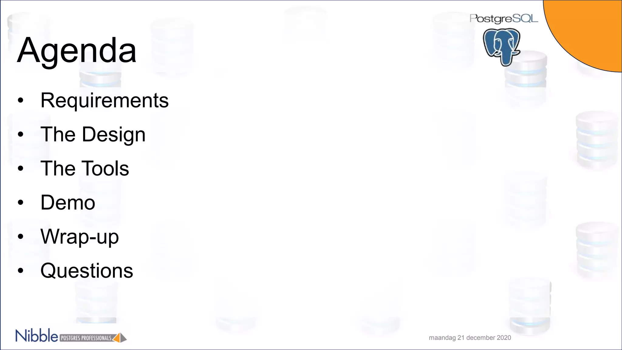 Agenda • Requirements • The Design • The Tools • Demo • Wrap-up • Questions maandag 21 december 2020 