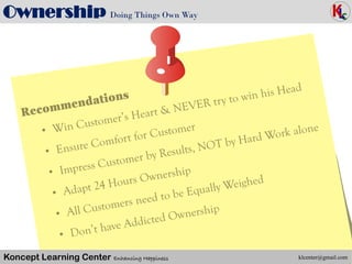 Koncept Learning Center Enhancing Happiness
Ownership Doing Things Own Way
klcenter@gmail.com
 