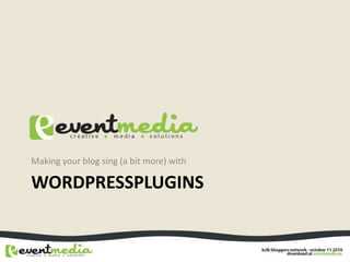 WordpressPlugins<br />Making your blog sing (a bit more) with<br />