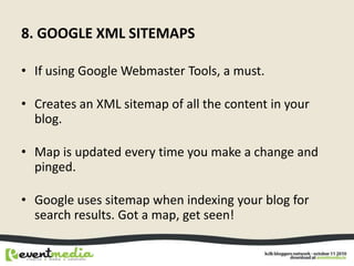 8. Google XML Sitemaps<br />If using Google Webmaster Tools, a must.<br />Creates an XML sitemap of all the content in you...