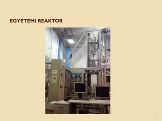 EGYETEMI REAKTOR
5
 