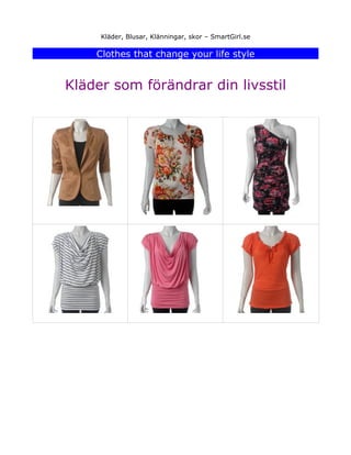 Kläder, Blusar, Klänningar, skor – SmartGirl.se

    Clothes that change your life style


Kläder som förändrar din livsstil
 